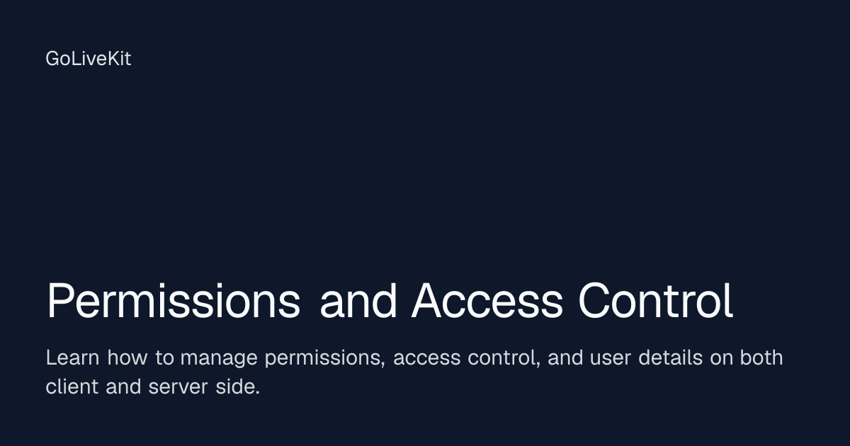 Permissions and Access Control | GoLiveKit